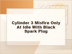 Cylinder 3 Misfire at Idle with a Black Spark Plug