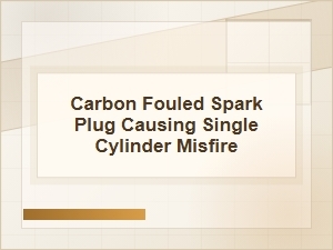 Carbon-Fouled Spark Plug Causing Single-Cylinder Misfire