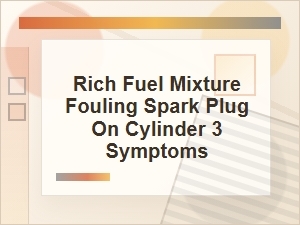 Rich Fuel Mixture Fouling Spark Plug on Cylinder 3