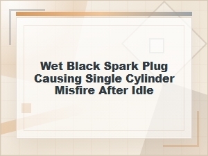 Wet Black Spark Plug Causing a Single Cylinder Misfire
